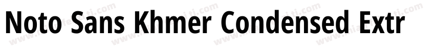 Noto Sans Khmer Condensed ExtraBold字体转换
